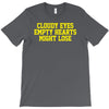 cloudy eyes, empty hearts, might lose T-Shirt