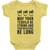 may your tequila be strong and your weekends be long Baby Onesie