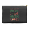 i just want to drink wine &amp; bake christmas cookies Accessory Pouches