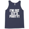 i'm fat lets party funny slogan Tank Top