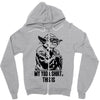 my yoda shirt, this is Zipper Hoodie