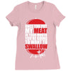 once you stick my meat in your mouth you're going to want to swallow g Ladies Fitted T-Shirt