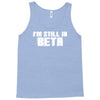 i'm still in beta computers programmer Tank Top