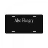 also hungry License Plate