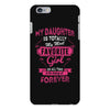 My Daughter Is Totally My Most Favorite Girl iPhone 6/6s Plus Case
