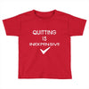 quitting Toddler T-shirt