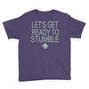 let's get ready to stumble Youth Tee