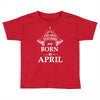 the best teachers are born in april Toddler T-shirt