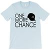 one more chance T-Shirt