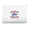 nevertheless she persisted Accessory Pouches