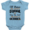 all women are created equal but only the best are born in october Baby Bodysuit