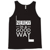 nerdy in a good way 2 Tank Top