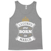 Legends Are Born In March Tank Top
