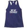 not my president Racerback Tank
