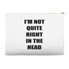 i'm not quite right in the head Accessory Pouches