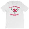 turn that frown upside down T-Shirt