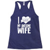 i love my awesome wife Racerback Tank