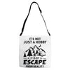 It's Not Just A Hobby It Is My Escape From Reality Adjustable Strap Totes