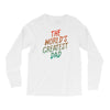The Worlds Greatest Dad Long Sleeve Shirts