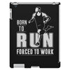 born to run forced to work iPad 3 and 4 Case