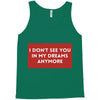 i don't See You in My Dreams Anymore Tank Top