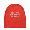 you gotta risk it to get the biscuit Baby Beanies