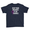 keep your rosaries off my ovaries Youth Tee