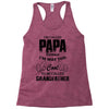 I'm Called Papa Because I'm Way Too Cool To Be Called Grandfather Racerback Tank