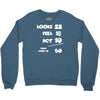 looks feel act 50 Crewneck Sweatshirt