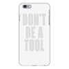 don't be a tool iPhone 6/6s Plus Case
