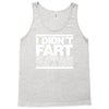 i didn't fart mens funny Tank Top