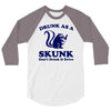 drunk as a skunk 3/4 Sleeve Shirt