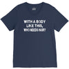 with a body like this who needs hair V-Neck Tee