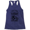 I Don't Need Therapy Just to Go Cycling Racerback Tank