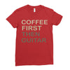 coffee then guitar Ladies Fitted T-Shirt