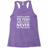 teach a man to fish Racerback Tank
