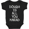 dough is all you knead Baby Bodysuit