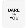 dare to be you Mousepad