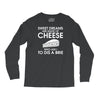 sweet dreams are made of cheese Long Sleeve Shirts