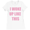 i woke up like this Ladies Fitted T-Shirt