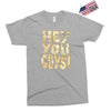 hey you guys Exclusive T-shirt