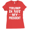 trump is not my president Ladies Fitted T-Shirt