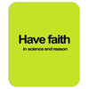 have faith in science and reason t shirt medium funny atheism religion Mousepad