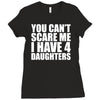 you can't scare me i have four daughters Ladies Fitted T-Shirt