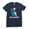 why so british Ladies Fitted T-Shirt