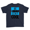 Be Your Self Stay Cool Youth Tee