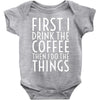 first i drink the coffee Baby Bodysuit
