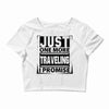 Just One More Traveling I Promise Crop Top