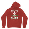 I Was One A Polite Well Mannered Young Lady And Then I Became A Chef Unisex Hoodie