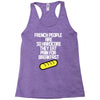 french people are so hard they eat pain for breakfast Racerback Tank